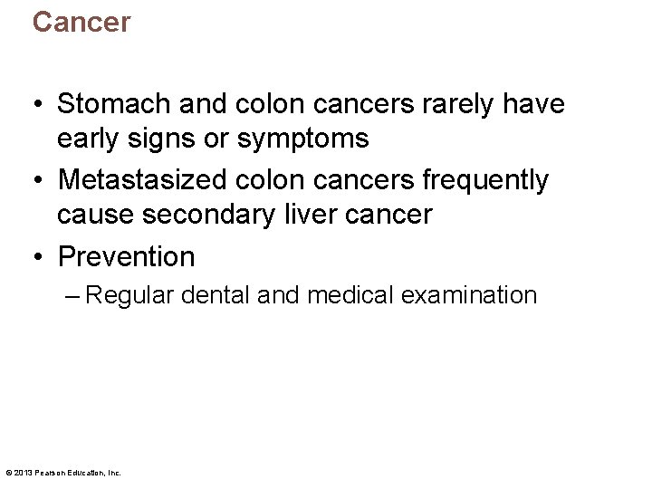 Cancer • Stomach and colon cancers rarely have early signs or symptoms • Metastasized