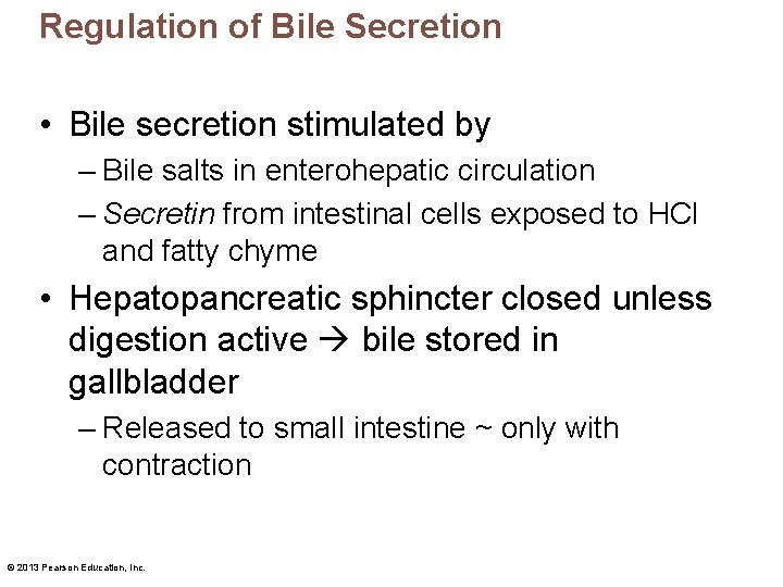 Regulation of Bile Secretion • Bile secretion stimulated by – Bile salts in enterohepatic