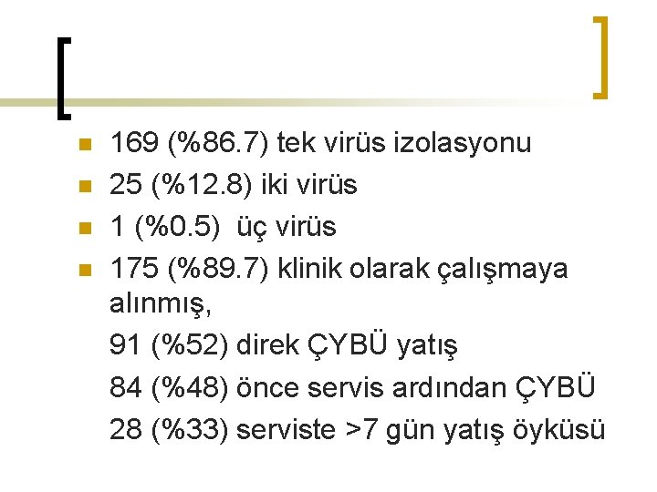 n n 169 (%86. 7) tek virüs izolasyonu 25 (%12. 8) iki virüs 1