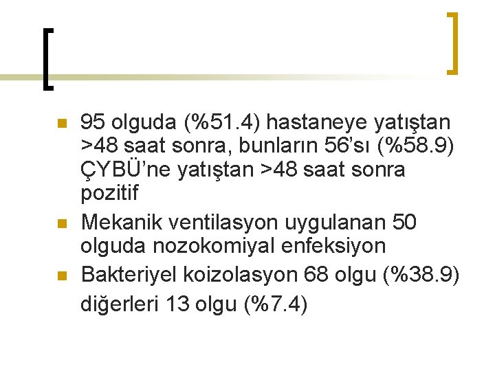 n n n 95 olguda (%51. 4) hastaneye yatıştan >48 saat sonra, bunların 56’sı