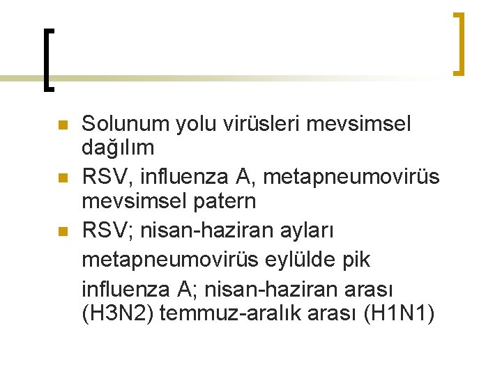 n n n Solunum yolu virüsleri mevsimsel dağılım RSV, influenza A, metapneumovirüs mevsimsel patern