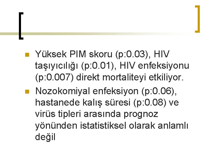 n n Yüksek PIM skoru (p: 0. 03), HIV taşıyıcılığı (p: 0. 01), HIV