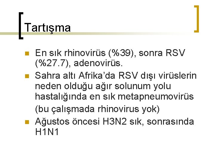 Tartışma n n n En sık rhinovirüs (%39), sonra RSV (%27. 7), adenovirüs. Sahra