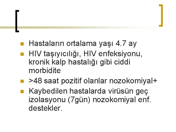 n n Hastaların ortalama yaşı 4. 7 ay HIV taşıyıcılığı, HIV enfeksiyonu, kronik kalp