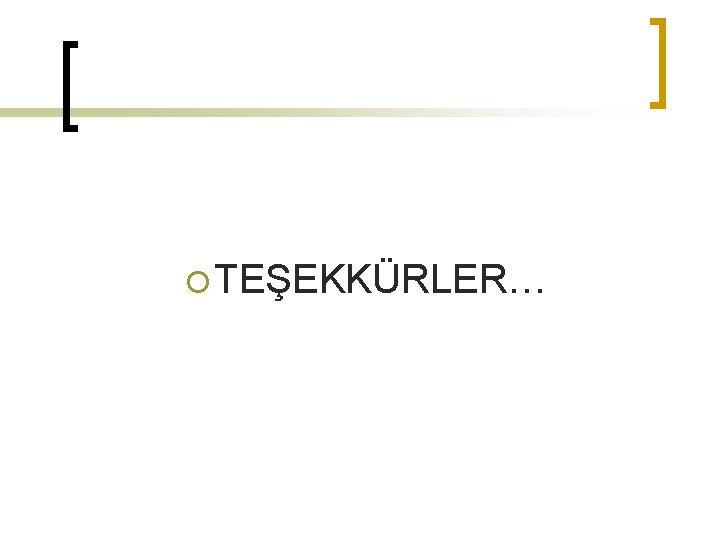 ¡ TEŞEKKÜRLER… 