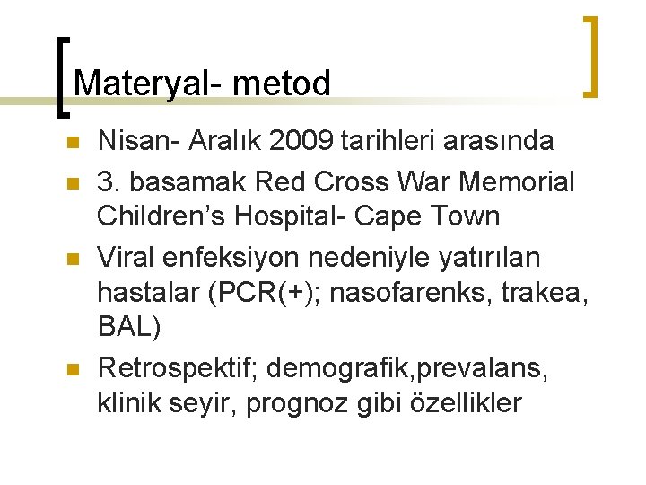 Materyal- metod n n Nisan- Aralık 2009 tarihleri arasında 3. basamak Red Cross War