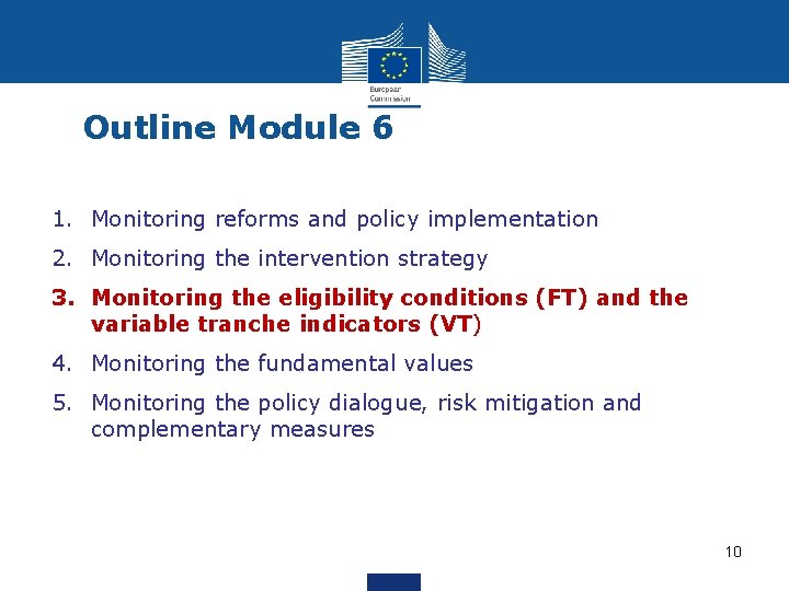 Outline Module 6 1. Monitoring reforms and policy implementation 2. Monitoring the intervention strategy