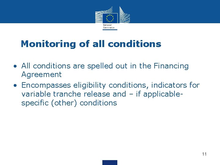 Monitoring of all conditions • All conditions are spelled out in the Financing Agreement