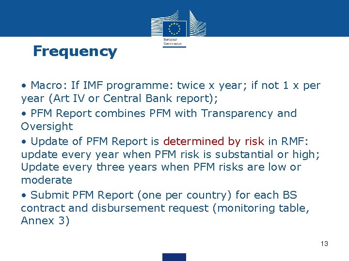 Frequency • Macro: If IMF programme: twice x year; if not 1 x per