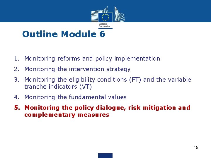 Outline Module 6 1. Monitoring reforms and policy implementation 2. Monitoring the intervention strategy