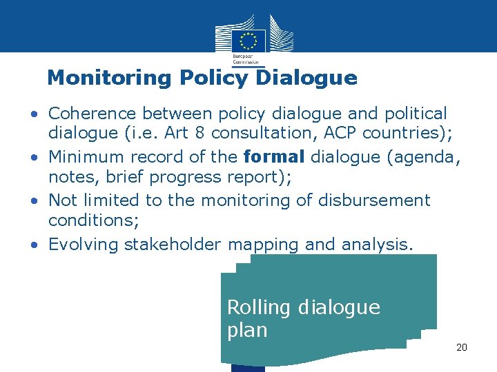 Monitoring Policy Dialogue • Coherence between policy dialogue and political dialogue (i. e. Art