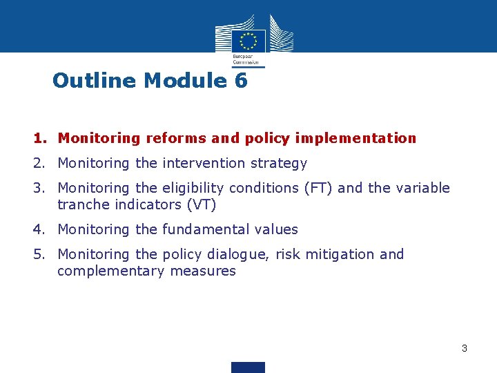 Outline Module 6 1. Monitoring reforms and policy implementation 2. Monitoring the intervention strategy