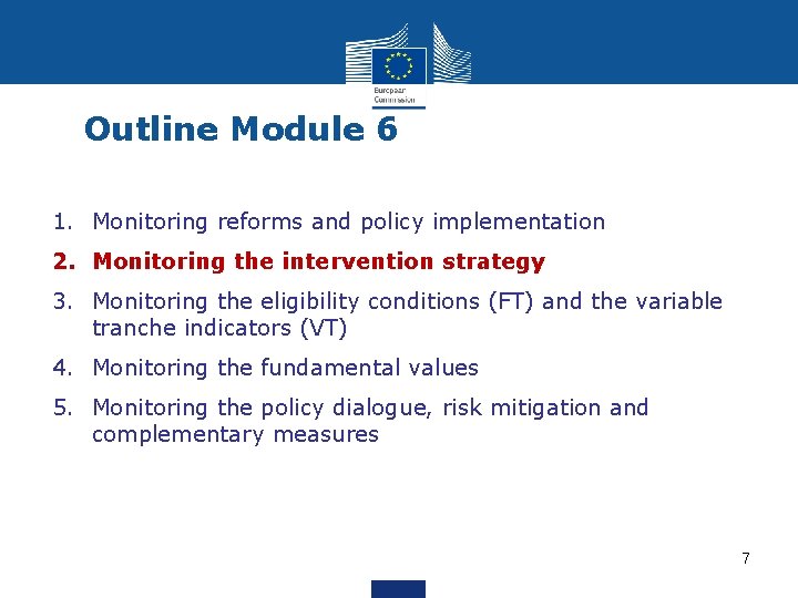 Outline Module 6 1. Monitoring reforms and policy implementation 2. Monitoring the intervention strategy