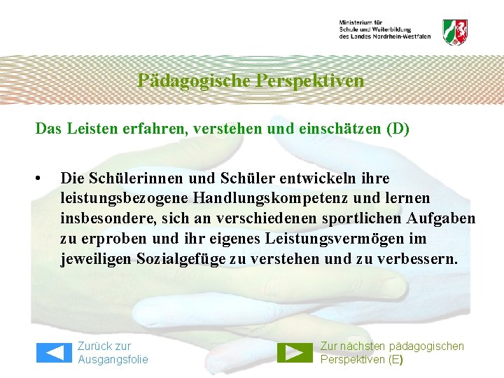 Pädagogische Perspektiven Das Leisten erfahren, verstehen und einschätzen (D) • Die Schülerinnen und Schüler