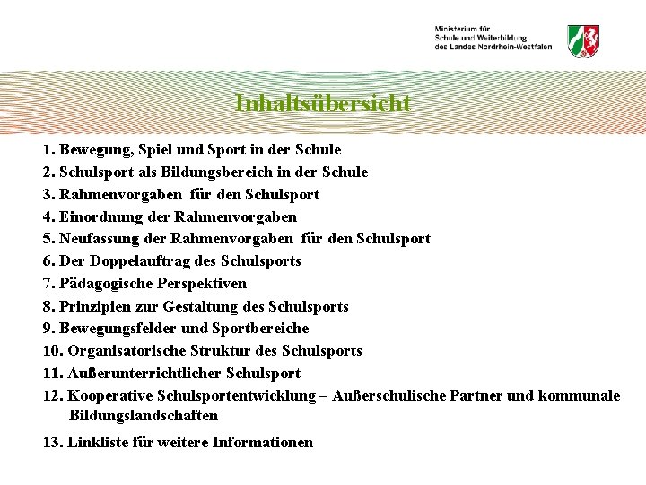 Inhaltsübersicht 1. Bewegung, Spiel und Sport in der Schule 2. Schulsport als Bildungsbereich in