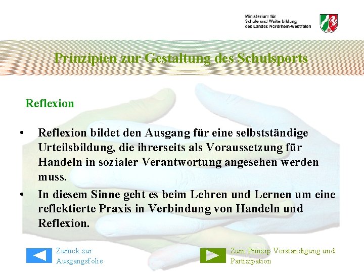 Prinzipien zur Gestaltung des Schulsports Reflexion • • Reflexion bildet den Ausgang für eine