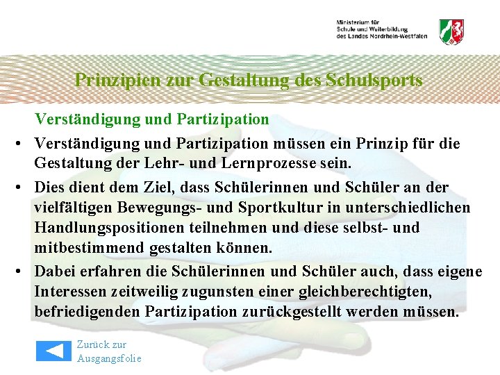 Prinzipien zur Gestaltung des Schulsports Verständigung und Partizipation • Verständigung und Partizipation müssen ein