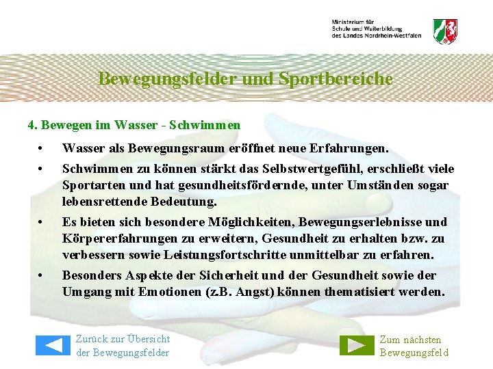 Bewegungsfelder und Sportbereiche 4. Bewegen im Wasser - Schwimmen • • Wasser als Bewegungsraum