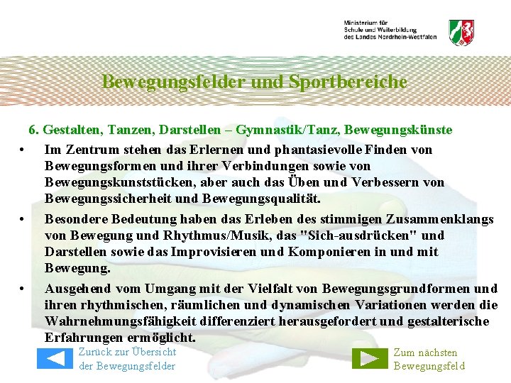 Bewegungsfelder und Sportbereiche 6. Gestalten, Tanzen, Darstellen – Gymnastik/Tanz, Bewegungskünste • Im Zentrum stehen