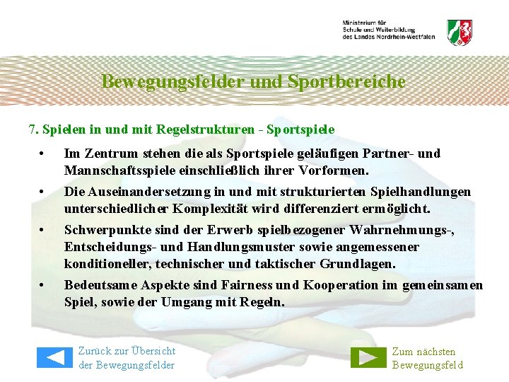 Bewegungsfelder und Sportbereiche 7. Spielen in und mit Regelstrukturen - Sportspiele • • Im
