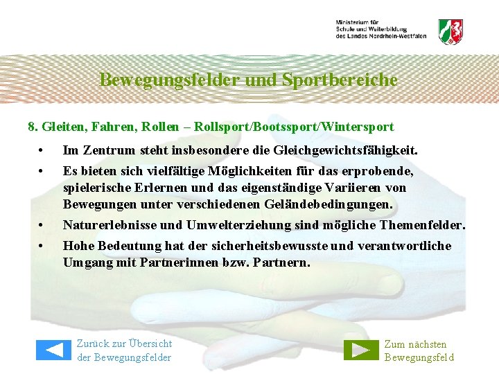 Bewegungsfelder und Sportbereiche 8. Gleiten, Fahren, Rollen – Rollsport/Bootssport/Wintersport • • Im Zentrum steht