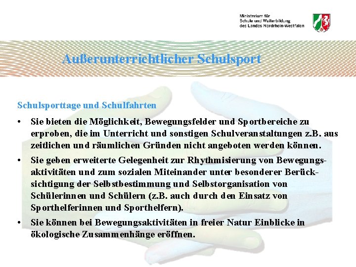 Außerunterrichtlicher Schulsporttage und Schulfahrten • Sie bieten die Möglichkeit, Bewegungsfelder und Sportbereiche zu erproben,