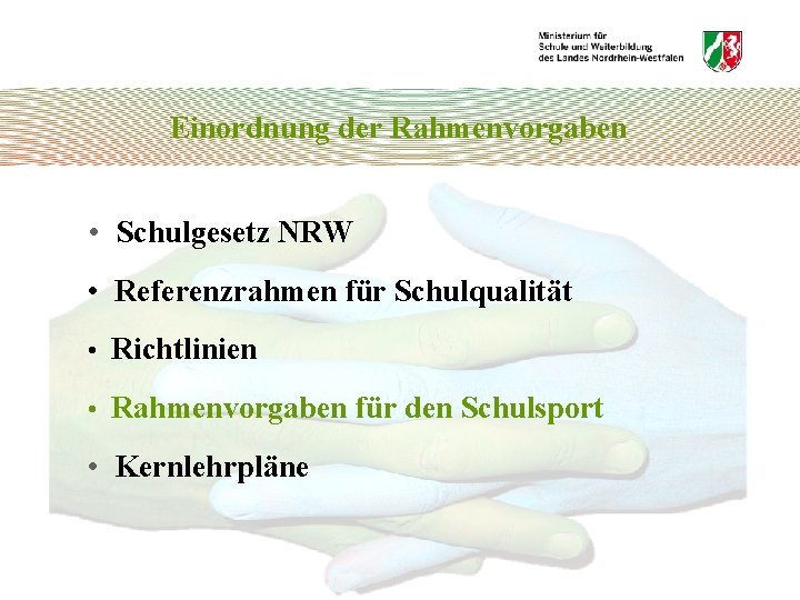 Einordnung der Rahmenvorgaben • Schulgesetz NRW • Referenzrahmen für Schulqualität • Richtlinien • Rahmenvorgaben