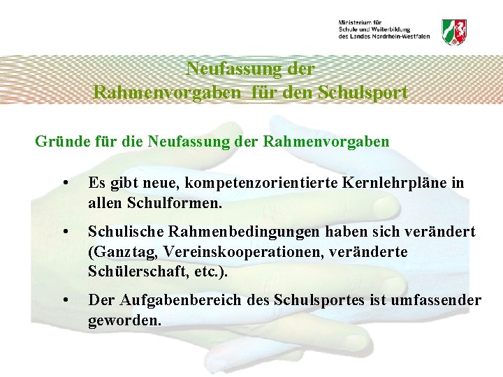 Neufassung der Rahmenvorgaben für den Schulsport Gründe für die Neufassung der Rahmenvorgaben • Es