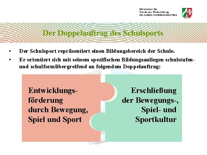 Der Doppelauftrag des Schulsports • • Der Schulsport repräsentiert einen Bildungsbereich der Schule. Er