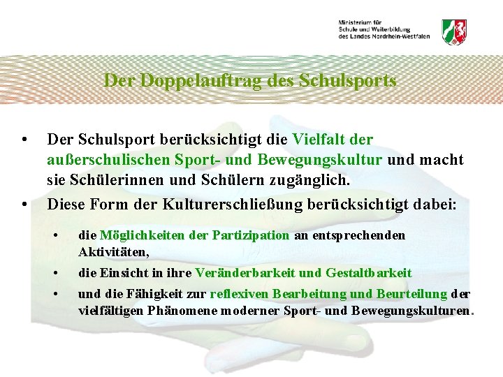 Der Doppelauftrag des Schulsports • • Der Schulsport berücksichtigt die Vielfalt der außerschulischen Sport-