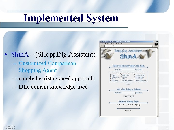Implemented System • Shin. A – (SHopp. INg Assistant) – Customized Comparison Shopping Agent