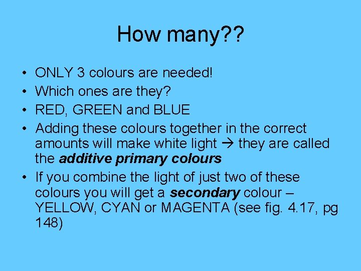 How many? ? • • ONLY 3 colours are needed! Which ones are they?