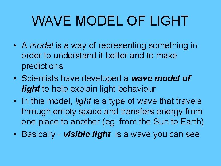 WAVE MODEL OF LIGHT • A model is a way of representing something in