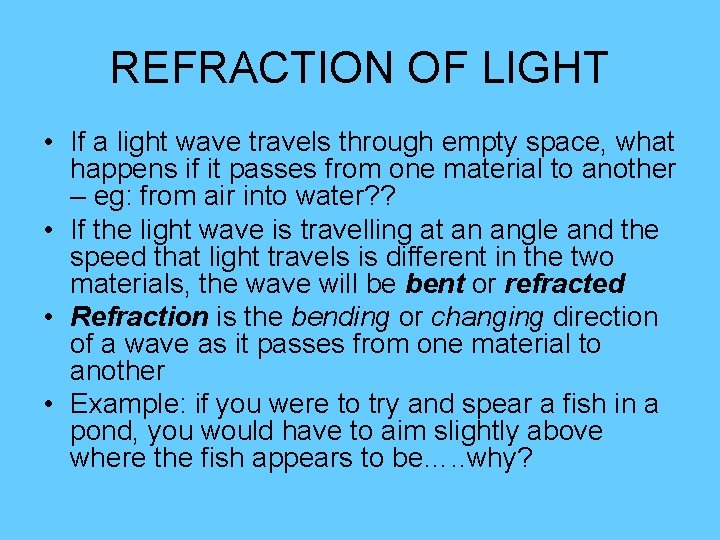 REFRACTION OF LIGHT • If a light wave travels through empty space, what happens