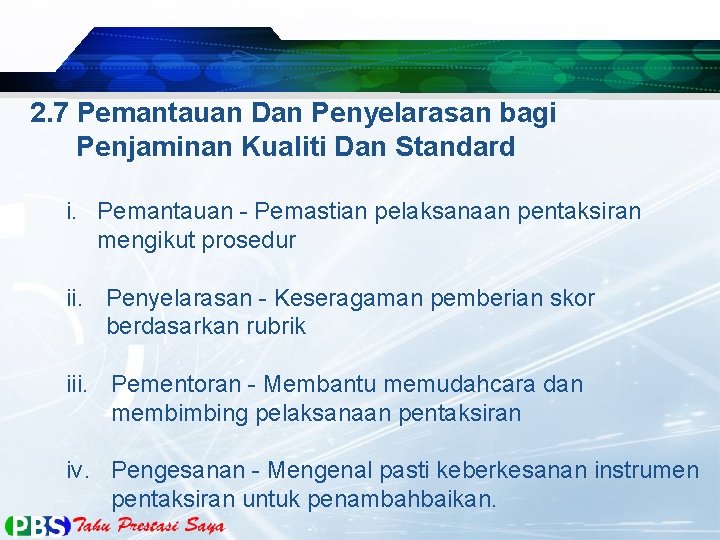 2. 7 Pemantauan Dan Penyelarasan bagi Penjaminan Kualiti Dan Standard i. Pemantauan - Pemastian