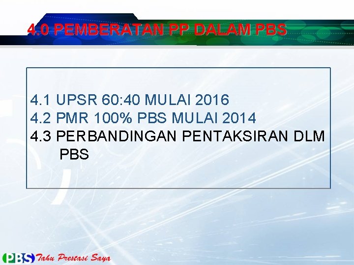 4. 0 PEMBERATAN PP DALAM PBS 4. 1 UPSR 60: 40 MULAI 2016 4.