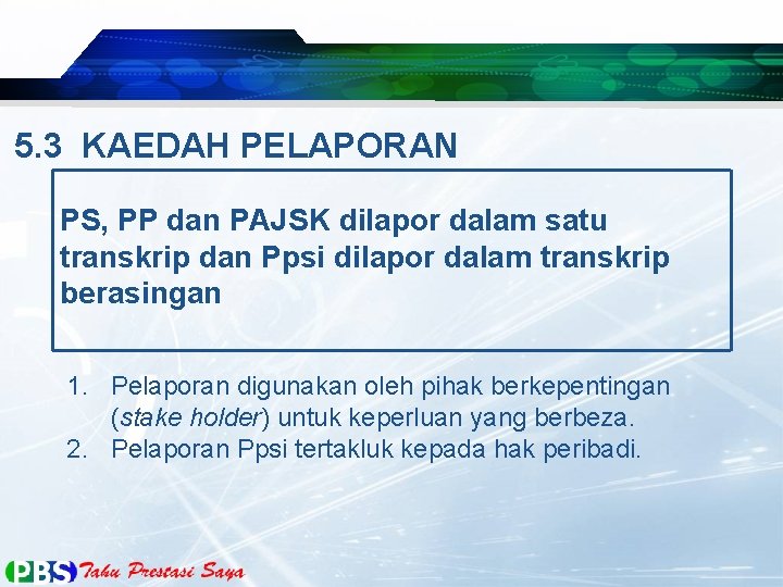 5. 3 KAEDAH PELAPORAN PS, PP dan PAJSK dilapor dalam satu transkrip dan Ppsi