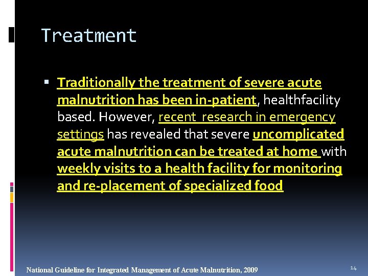 Treatment Traditionally the treatment of severe acute malnutrition has been in-patient, healthfacility based. However,