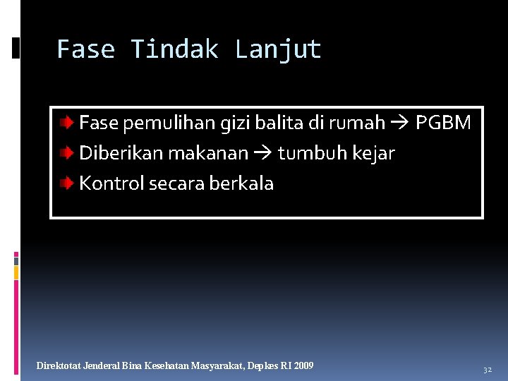 Fase Tindak Lanjut Fase pemulihan gizi balita di rumah PGBM Diberikan makanan tumbuh kejar