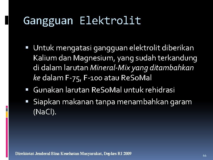 Gangguan Elektrolit Untuk mengatasi gangguan elektrolit diberikan Kalium dan Magnesium, yang sudah terkandung di