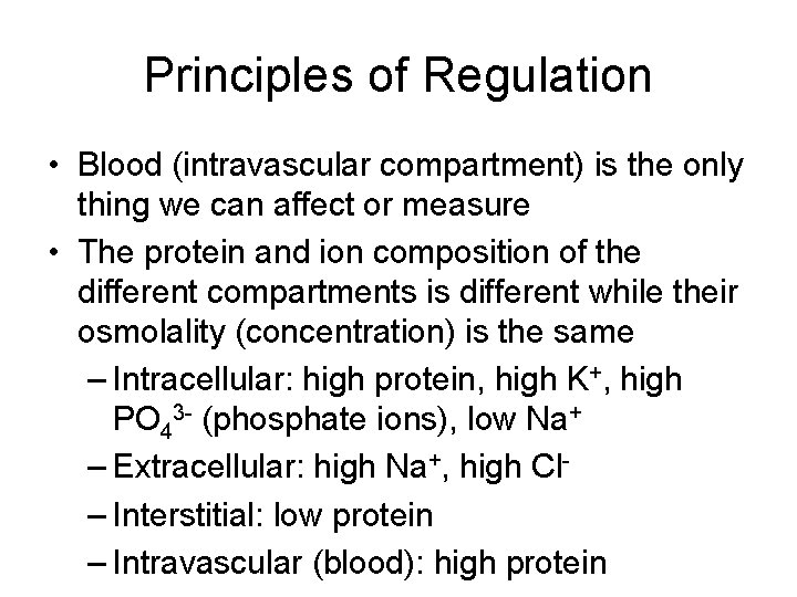 Principles of Regulation • Blood (intravascular compartment) is the only thing we can affect