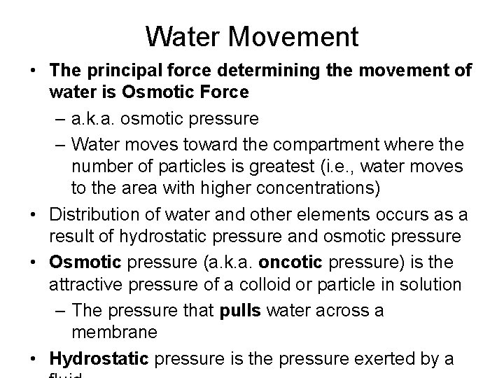 Water Movement • The principal force determining the movement of water is Osmotic Force