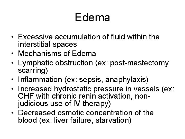 Edema • Excessive accumulation of fluid within the interstitial spaces • Mechanisms of Edema
