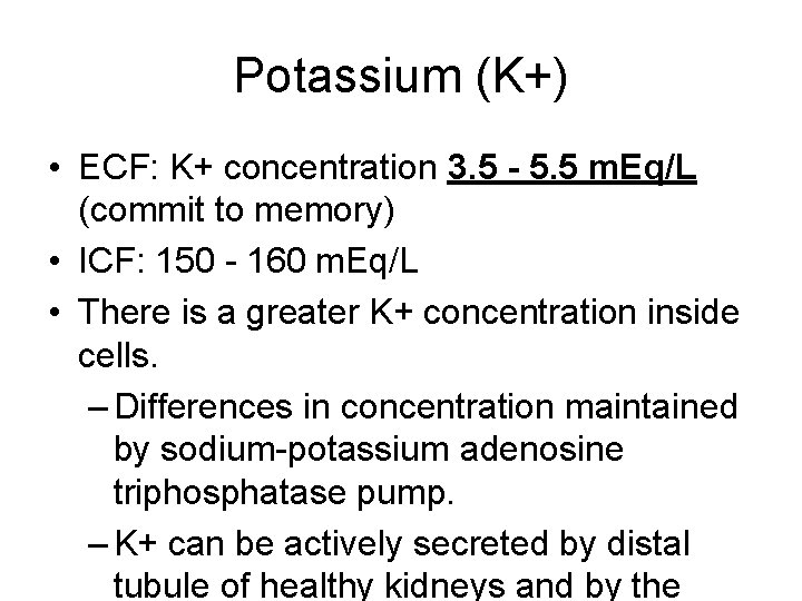 Potassium (K+) • ECF: K+ concentration 3. 5 - 5. 5 m. Eq/L (commit