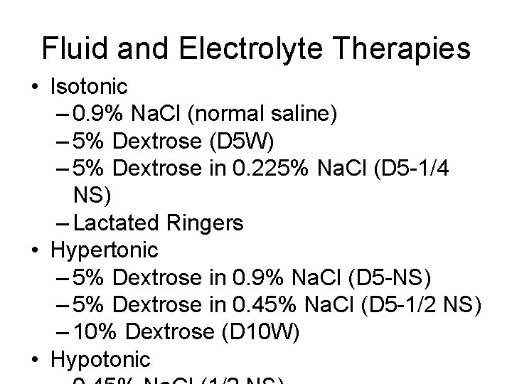Fluid and Electrolyte Therapies • Isotonic – 0. 9% Na. Cl (normal saline) –