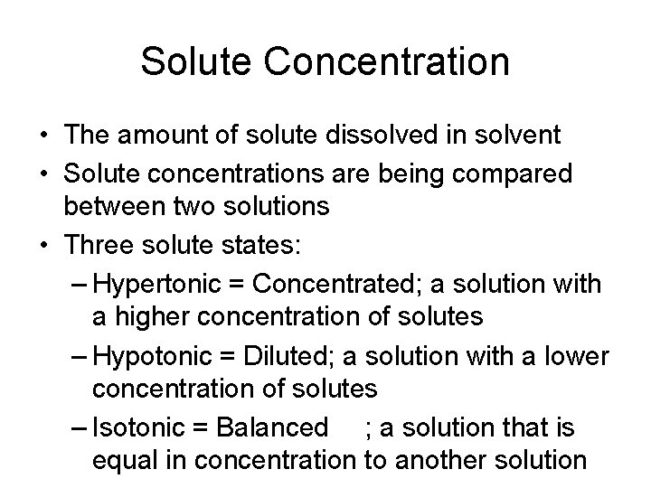 Solute Concentration • The amount of solute dissolved in solvent • Solute concentrations are