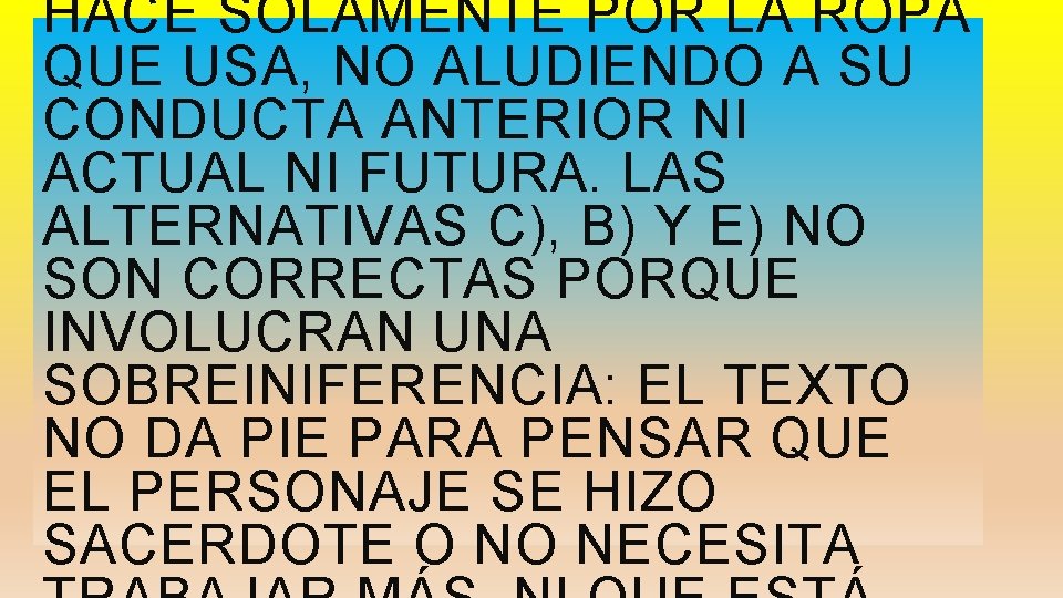 HACE SOLAMENTE POR LA ROPA QUE USA, NO ALUDIENDO A SU CONDUCTA ANTERIOR NI