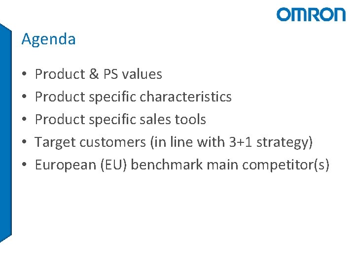 Agenda • • • Product & PS values Product specific characteristics Product specific sales