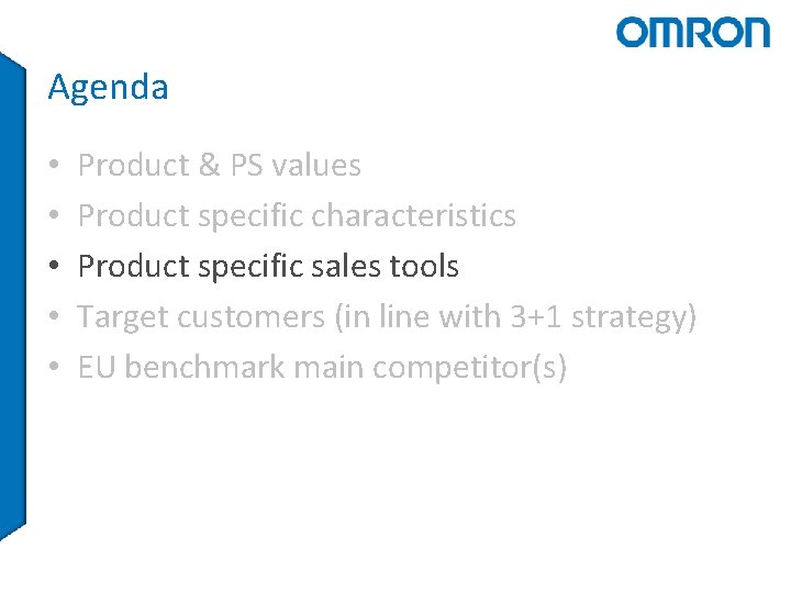 Agenda • • • Product & PS values Product specific characteristics Product specific sales