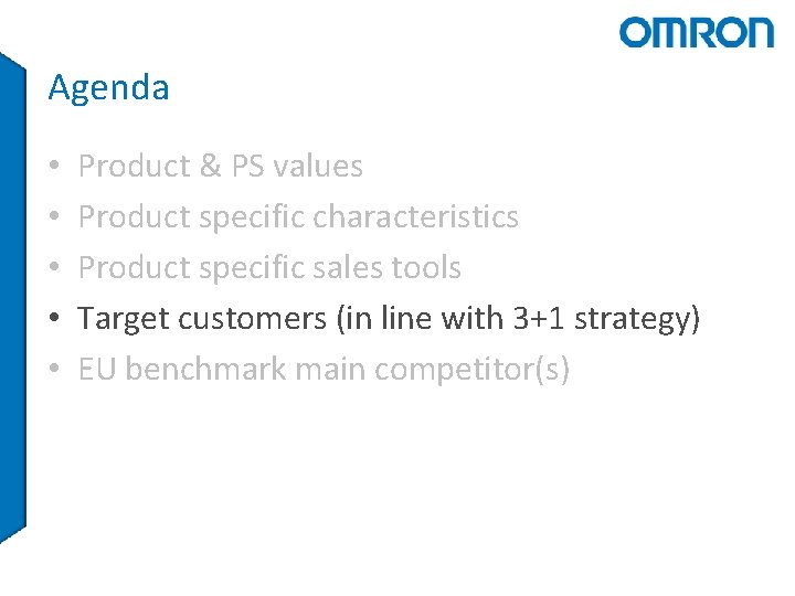 Agenda • • • Product & PS values Product specific characteristics Product specific sales